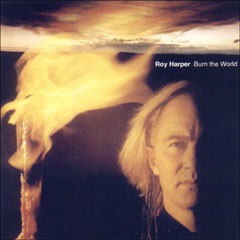 Cover of 'Burn The World' - Roy Harper